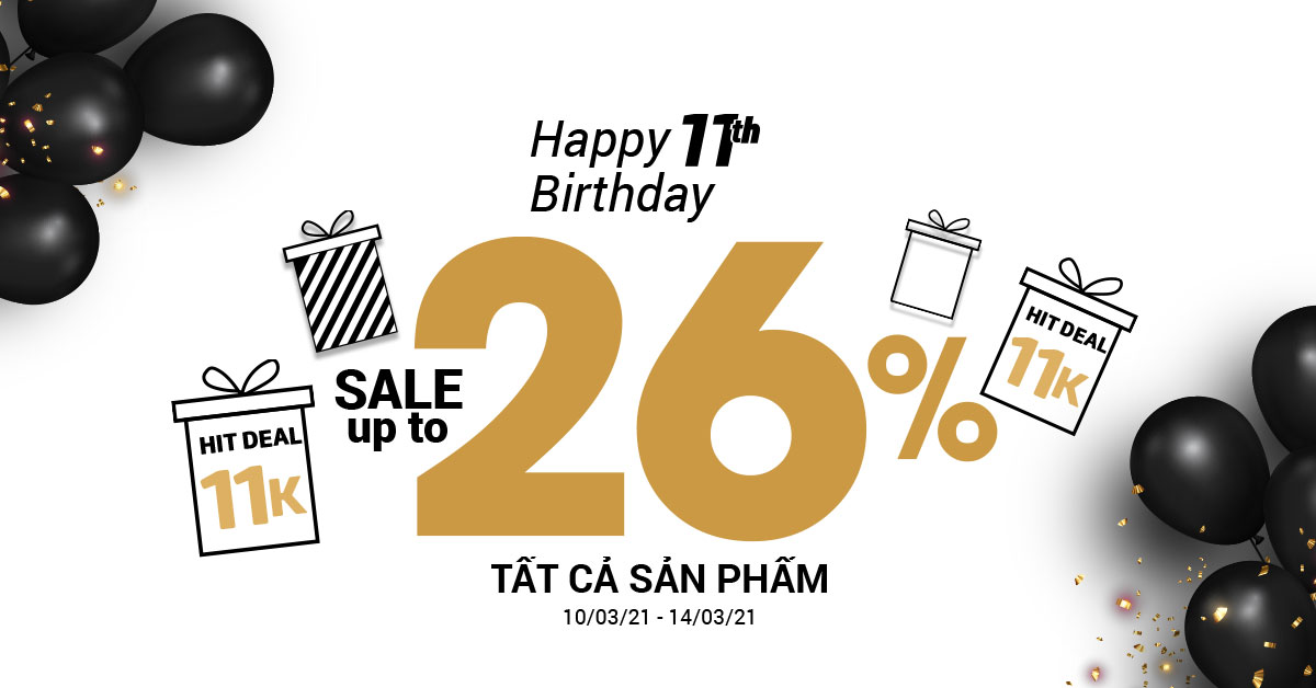 HAPPY 11TH BIRTHDAY - TRI ÂN ĐẾN 26%